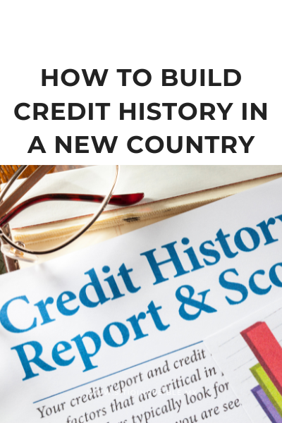 How to Build Credit History in a New Country: A Comprehensive Guide for Immigrants and Expats