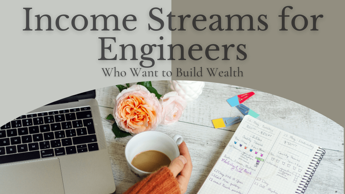 17 Income Streams for Engineers Who Want to Build Wealth