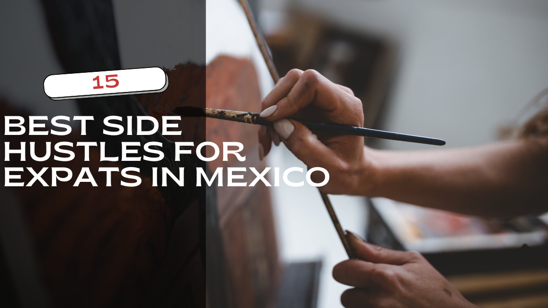 15 Best Side Hustles for Expats in Mexico (Earn in USD, Live in Pesos)