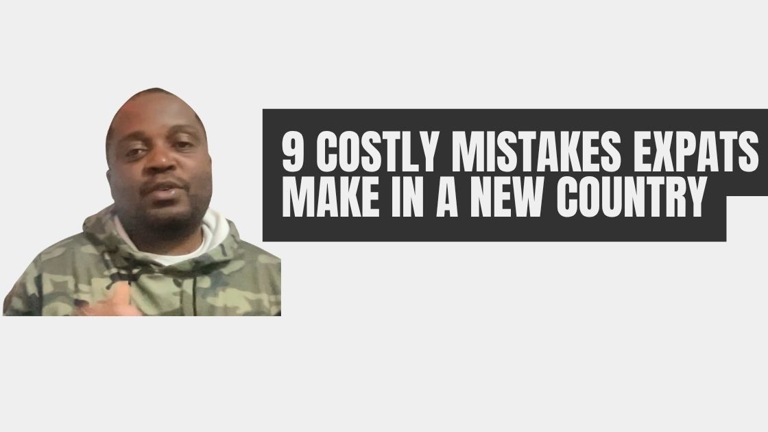 9 Costly Mistakes Expats Make in a New Country