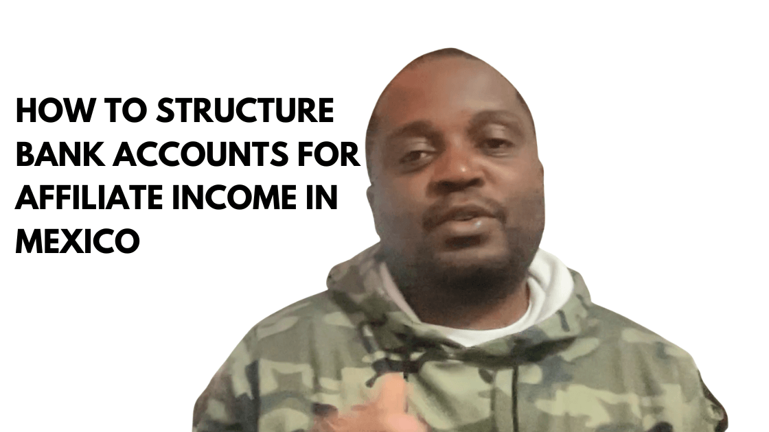 How to Structure Bank Accounts for Affiliate Income in Mexico