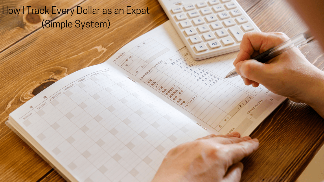 How I Track Every Dollar as an Expat (Simple System)