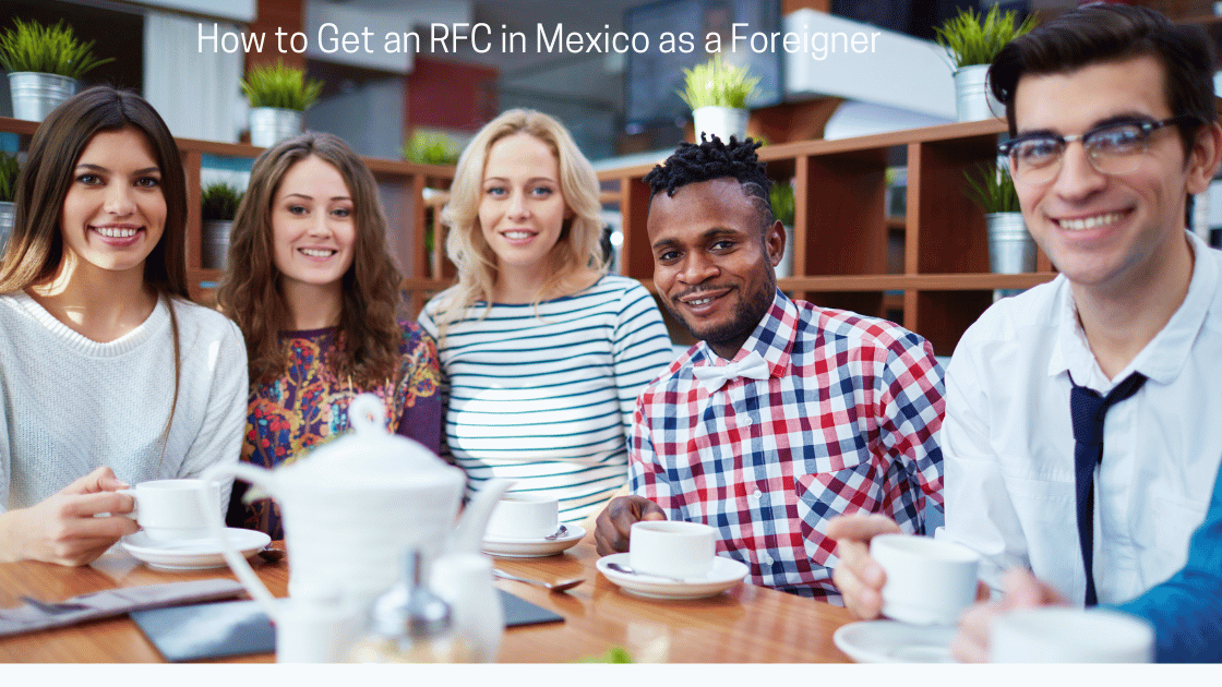 How to Get an RFC in Mexico as a Foreigner